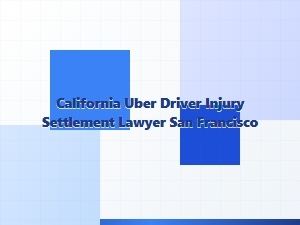 San Francisco Uber Driver Injury Settlement Lawyer