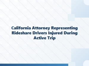 California Attorney for Rideshare Drivers Injured on Active Trips
