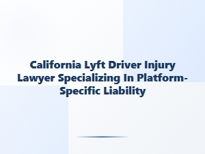 California Lyft Driver Injury Lawyer for Platform Liability